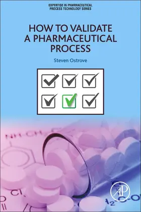 Ostrove | How to Validate a Pharmaceutical Process | Buch | 978-0-12-804148-2 | www.sack.de