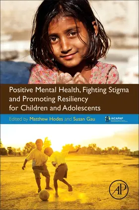 Hodes / Gau |  Positive Mental Health, Fighting Stigma and Promoting Resiliency for Children and Adolescents | Buch |  Sack Fachmedien