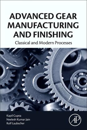 Gupta / Jain / Laubscher | Advanced Gear Manufacturing and Finishing | Buch | 978-0-12-804460-5 | sack.de