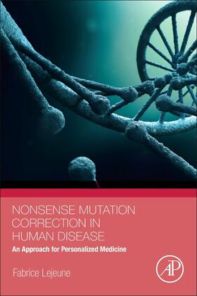 Lejeune / Benhabiles / Jia | Nonsense Mutation Correction in Human Diseases | Buch | 978-0-12-804468-1 | sack.de