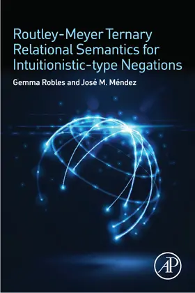 Robles / Méndez | Routley-Meyer Ternary Relational Semantics for Intuitionistic-type Negations | E-Book | www.sack.de