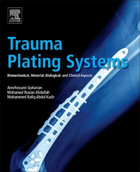 Goharian / Abdul Kadir / Abdullah | Trauma Plating Systems: Biomechanical, Material, Biological, and Clinical Aspects | Buch | sack.de