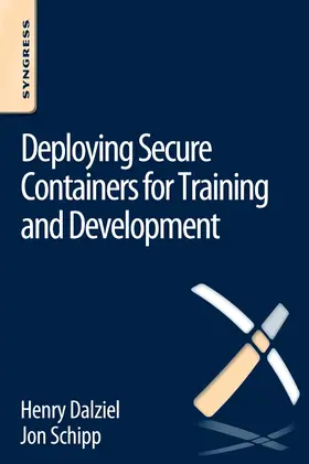 Dalziel / Schipp | Deploying Secure Containers for Training and Development | Buch | 978-0-12-804717-0 | www.sack.de