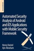 Dalziel / Abraham |  Automated Security Analysis of Android and iOS Applications with Mobile Security Framework | Buch |  Sack Fachmedien