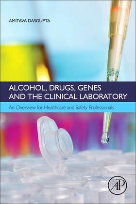 Dasgupta | Alcohol, Drugs, Genes and the Clinical Laboratory: An Overvi | Buch | 978-0-12-805455-0 | sack.de