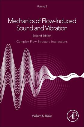 Blake | Mechanics of Flow-Induced Sound and Vibration, Volume 2: Complex Flow-Structure Interactions | Buch | 978-0-12-809274-3 | sack.de