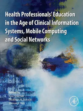 Shachak / Borycki / P. Reis | Health Professionals' Education in the Age of Clinical Information Systems, Mobile Computing and Social Networks | E-Book | www.sack.de
