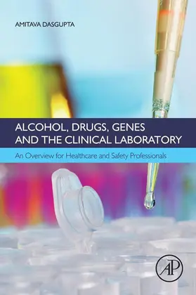 Dasgupta Ph. D / Dasgupta |  Alcohol, Drugs, Genes and the Clinical Laboratory | eBook | Sack Fachmedien