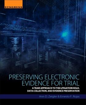Zeigler / Rojas | Preserving Electronic Evidence for Trial | Buch | 978-0-12-809335-1 | sack.de