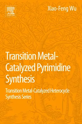 Wu / Wang |  Transition Metal Catalyzed Pyrimidine, Pyrazine, Pyridazine and Triazine Synthesis | eBook | Sack Fachmedien