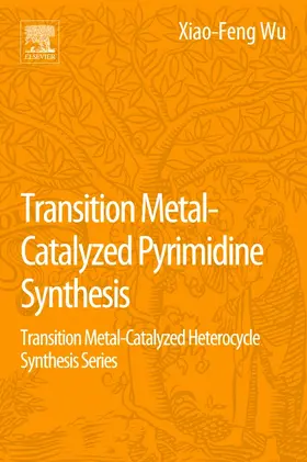 Wu / Wang |  Transition Metal Catalyzed Pyrimidine, Pyrazine, Pyridazine | Buch |  Sack Fachmedien
