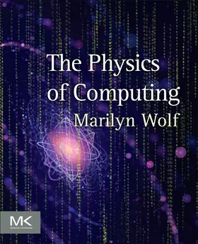 Wolf | The Physics of Computing | Buch | 978-0-12-809381-8 | www.sack.de