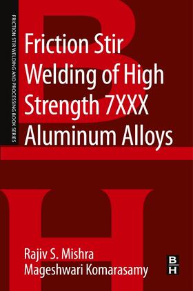 Mishra / Komarasamy | Friction Stir Welding of High Strength 7XXX Aluminum Alloys | Buch | 978-0-12-809465-5 | sack.de