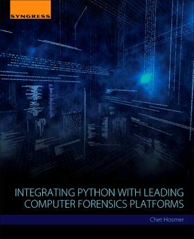 Hasmer / Hosmer | Integrating Python with Leading Computer Forensics Platforms | Buch | 978-0-12-809949-0 | sack.de