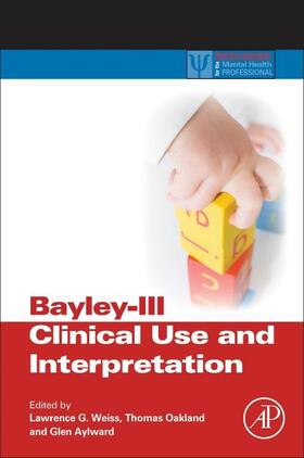 Weiss / Oakland / Aylward | Bayley-III Clinical Use and Interpretation | Buch | 978-0-12-810205-3 | www.sack.de