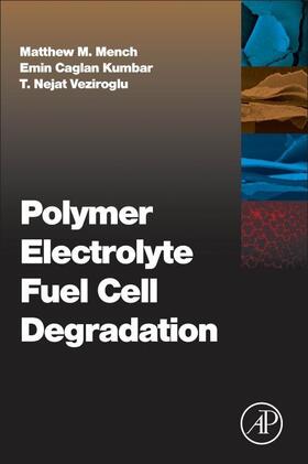 Mench / Caglan Kumbur | Polymer Electrolyte Fuel Cell Degradation | Buch | 978-0-12-810359-3 | sack.de