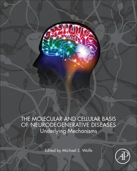 Wolfe |  The Molecular and Cellular Basis of Neurodegenerative Diseases | Buch |  Sack Fachmedien