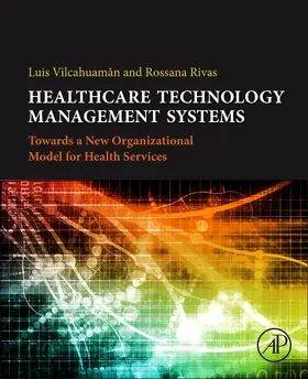 Rivas / Vilcahuamán | Healthcare Technology Management Systems | Buch | 978-0-12-811431-5 | sack.de