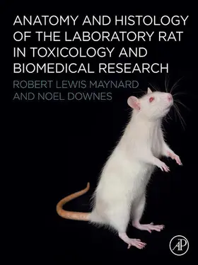 Maynard / Downes | Anatomy and Histology of the Laboratory Rat in Toxicology and Biomedical Research | E-Book | www.sack.de