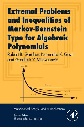 Gardner / Govil / Milovanovic |  Extremal Problems and Inequalities of Markov-Bernstein Type for Algebraic Polynomials | Buch |  Sack Fachmedien