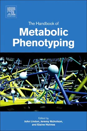 Lindon / Nicholson / Holmes | The Handbook of Metabolic Phenotyping | Buch | 978-0-12-812293-8 | sack.de