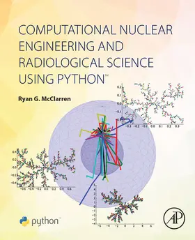McClarren | Computational Nuclear Engineering and Radiological Science Using Python | E-Book | www.sack.de