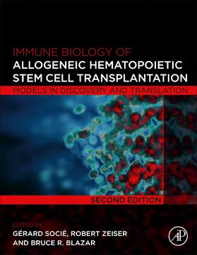 Socie / Zeiser / Blazar | Immune Biology of Allogeneic Hematopoietic Stem Cell Transplantation | Buch | 978-0-12-812630-1 | sack.de