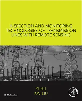 Hu / Liu |  Inspection and Monitoring Technologies of Transmission Lines with Remote Sensing | Buch |  Sack Fachmedien