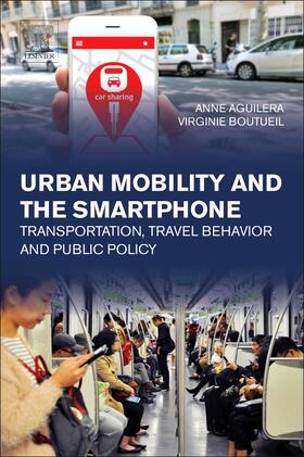 Aguilera / Boutueil | Urban Mobility and the Smartphone: Transportation, Travel Behavior and Public Policy | Buch | 978-0-12-812647-9 | sack.de