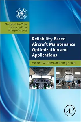 Ren / Chen |  Reliability Based Aircraft Maintenance Optimization and Applications | Buch |  Sack Fachmedien