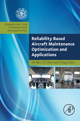 Ren / Chen | Reliability Based Aircraft Maintenance Optimization and Applications | E-Book | sack.de