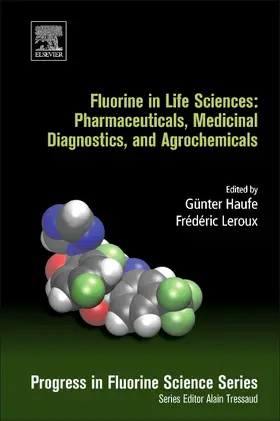 Haufe / Leroux |  Fluorine in Life Sciences: Pharmaceuticals, Medicinal Diagnostics, and Agrochemicals: Progress in Fluorine Science Series | Buch |  Sack Fachmedien