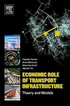 Ferrari / Bottasso / Conti | Economic Role of Transport Infrastructure | Buch | 978-0-12-813096-4 | sack.de