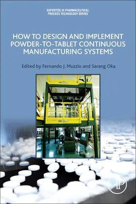 Muzzio / Oka |  How to Design and Implement Powder-to-Tablet Continuous Manufacturing Systems | Buch |  Sack Fachmedien