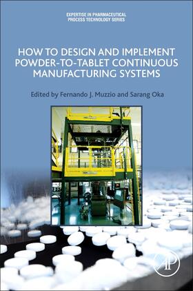 Muzzio / Oka | How to Design and Implement Powder-to-Tablet Continuous Manufacturing Systems | Buch | 978-0-12-813479-5 | sack.de