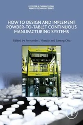 Muzzio / Oka | How to Design and Implement Powder-to-Tablet Continuous Manufacturing Systems | E-Book | www.sack.de