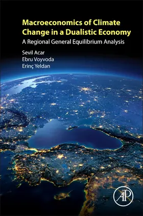 Acar / Voyvoda / Yeldan |  Macroeconomics of Climate Change in a Dualistic Economy | Buch |  Sack Fachmedien