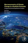 Acar / Voyvoda / Yeldan |  Macroeconomics of Climate Change in a Dualistic Economy | Buch |  Sack Fachmedien