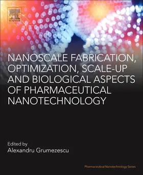 Grumezescu | Nanoscale Fabrication, Optimization, Scale-Up and Biological Aspects of Pharmaceutical Nanotechnology | Buch | 978-0-12-813629-4 | sack.de