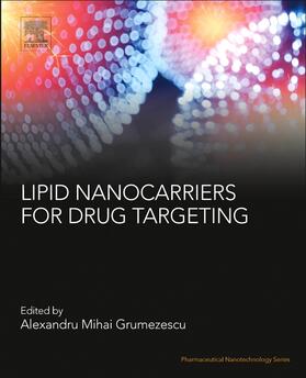Grumezescu |  Lipid Nanocarriers for Drug Targeting | Buch |  Sack Fachmedien