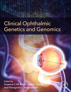 Black / Ashworth / Sergouniotis | Clinical Ophthalmic Genetics and Genomics | Buch | 978-0-12-813944-8 | sack.de