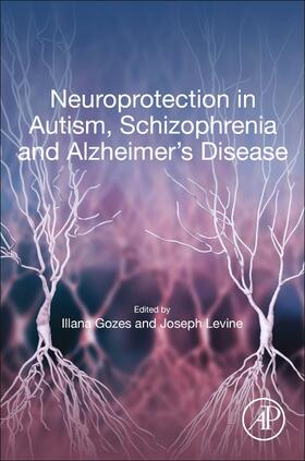 Gozes / Levine | Neuroprotection in Autism, Schizophrenia and Alzheimer's Disease | Buch | sack.de