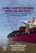 Shibasaki / Kato / Ducruet |  Global Logistics Network Modelling and Policy | eBook | Sack Fachmedien