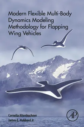Altenbuchner / Hubbard Jr. |  Modern Flexible Multi-Body Dynamics Modeling Methodology for Flapping Wing Vehicles | eBook | Sack Fachmedien