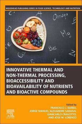 Barba / Saraiva / Cravotto |  Innovative Thermal and Non-Thermal Processing, Bioaccessibility and Bioavailability of Nutrients and Bioactive Compounds | Buch |  Sack Fachmedien