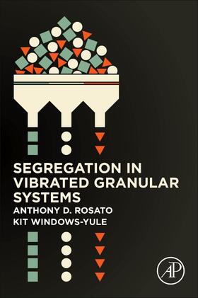 Rosato / Windows-Yule | Segregation in Vibrated Granular Systems | Buch | 978-0-12-814199-1 | sack.de