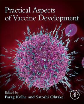 Kolhe / Ohtake | Practical Aspects of Vaccine Development | Buch | 978-0-12-814357-5 | sack.de