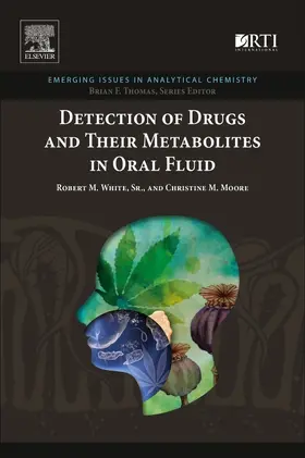 White / Moore |  Detection of Drugs and Their Metabolites in Oral Fluid | Buch |  Sack Fachmedien