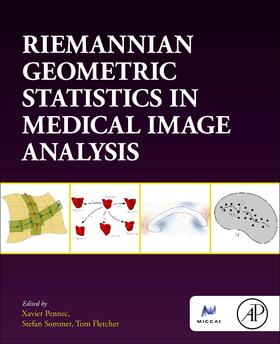 Pennec / Sommer / Fletcher |  Riemannian Geometric Statistics in Medical Image Analysis | Buch |  Sack Fachmedien