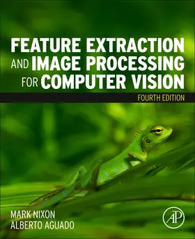 Nixon / Aguado | Feature Extraction and Image Processing for Computer Vision | Buch | 978-0-12-814976-8 | sack.de